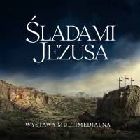 Multimedialna wystawa "Śladami Jezusa"