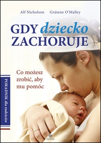 Gdy dziecko zachoruje. Co możesz zrobić, aby mu pomóc