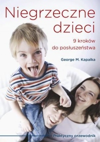 Niegrzeczne dzieci. 9 kroków do posłuszeństwa