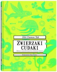 Zwierzaki cudaki. Księga najdziwniejszych zwierząt