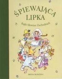 Śpiewająca lipka. Bajki Słowian Zachodnich