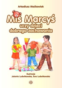 Miś Marcyś uczy dzieci dobrego zachowania