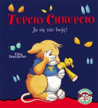 Tupcio Chrupcio. Ja się nie boję