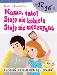 Mamo, tato! Staję się kobietą, staję się mężczyzną