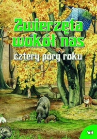 Zwierzęta wokół nas. Cztery pory roku