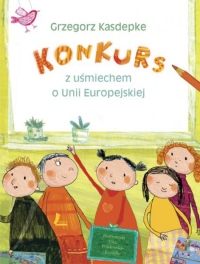 Konkurs. Z uśmiechem o Unii Europejskiej