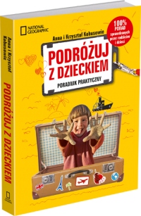 Podróżuj z dzieckiem! Poradnik praktyczny