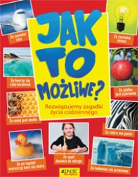 Jak to możliwe? Rozwiązujemy zagadki życia codziennego