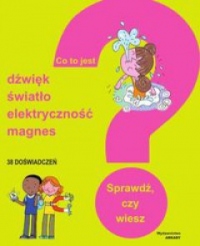 Co to jest? Dźwięk, światło, elektryczność, magnesy?