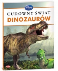 Disney uczy. Cudowny świat dinozaurów