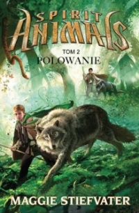 Spirit Animals. Tom 2. Polowanie