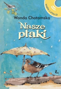 Nasze ptaki + płyta CD z głosami ptaków