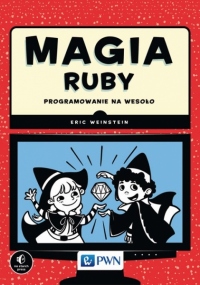 Magia Ruby. Programowanie na wesoło