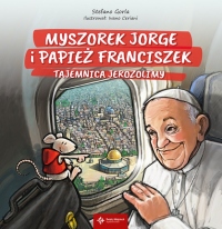 Myszorek Jorge i papież Franciszek.  Tajemnica Jerozolimy