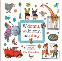 W domu, w dziczy, na ulicy. Rozbrykany słownik obrazkowy