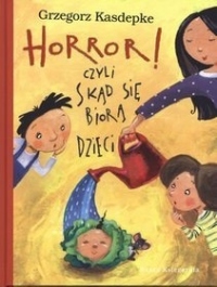 Horror! czyli skąd się biorą dzieci