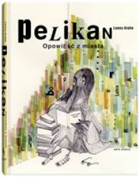 Pelikan. Opowieść z miasta