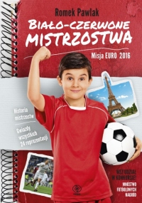 Biało-czerwone mistrzostwa. Misja Euro 2016