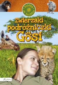 Zwierzaki podróżniczki Gosi. Polska doktor Dolittle