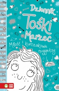 Dziennik Tośki Marzec. Miłość i kurczakowe nuggetsy