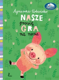 Nasze prosię gra na nosie