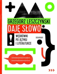 Daję słowo. Wędrówki po języku i literaturze