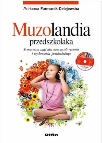 Muzolandia przedszkolaka. Scenariusze zajęć dla nauczycieli rytmiki i wychowania przedszkolnego