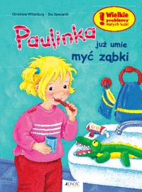 Paulinka już umie myć ząbki - Wielkie problemy małych ludzi