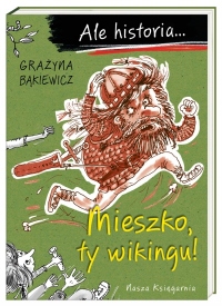 Ale historia... Mieszko, ty wikingu!