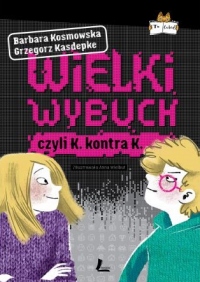 Wielki wybuch. Czyli K kontra K