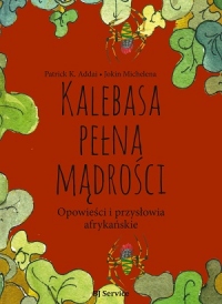 Kalebasa pełna mądrości. Opowieści i przysłowia afrykańskie