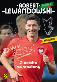 Robert Lewandowski. Z boiska na stadiony. Wyd. II