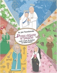 Przez dziurę w płocie, czyli o tym, że święci to także ludzie