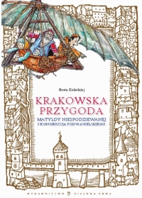 Krakowska przygoda Matyldy Niespodziewanej i Honoriusza Podwawelskiego