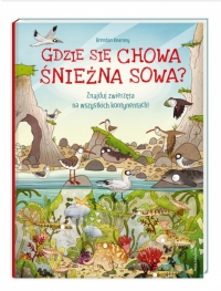 Gdzie się chowa śnieżna sowa? Znajduj zwierzęta na wszystkich kontynentach