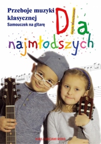 Przeboje muzyki klasycznej. Samouczek na gitarę dla najmłodszych