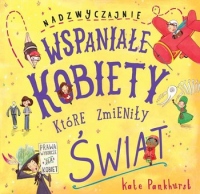 Nadzwyczajnie wspaniałe kobiety, które zmieniły świat