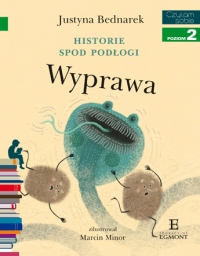 Historie spod podłogi. Wyprawa