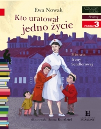 Kto uratował jedno życie... Historia Ireny Sendlerowej