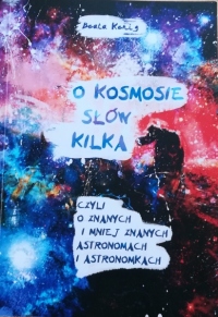 O kosmosie słów kilka czyli o znanych i mniej znanych astronomach i astronomkach