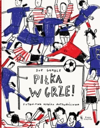 Piłka w grze! Futbolowa książka aktywnościowa