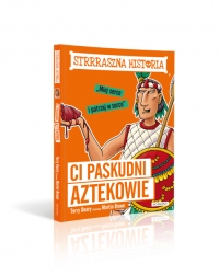 Ci paskudni Aztekowie. Strrraszna historia