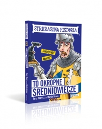 To okropne średniowiecze. Strrraszna historia