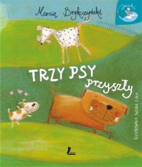 Trzy psy przyszły