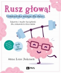 Rusz głową! Gimnastyka mózgu dla dziec