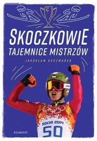 Skoczkowie. Tajemnice mistrzów