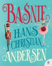 Baśnie. Hans Christian Andersen