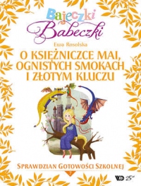 Bajeczki Babeczki. Część 7 - O księżniczce Mai, ognistych smokach i złotym kluczu