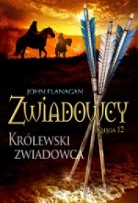 Zwiadowcy. Księga 12. Królewski zwiadowca