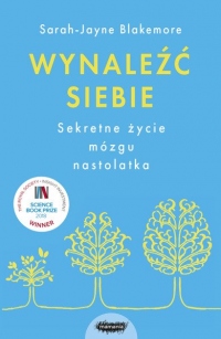 Wynaleźć siebie. Sekretne życie mózgu nastolatka